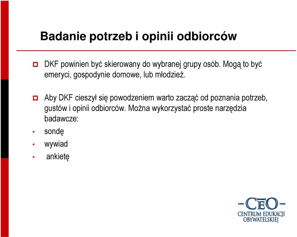 Aby DKF cieszył się powodzeniem warto zacząć od poznania potrzeb, gustów i