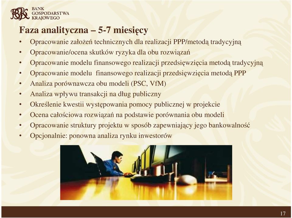 porównawcza obu modeli (PSC, VfM) Analiza wpływu transakcji na dług publiczny Określenie kwestii występowania pomocy publicznej w projekcie Ocena całościowa