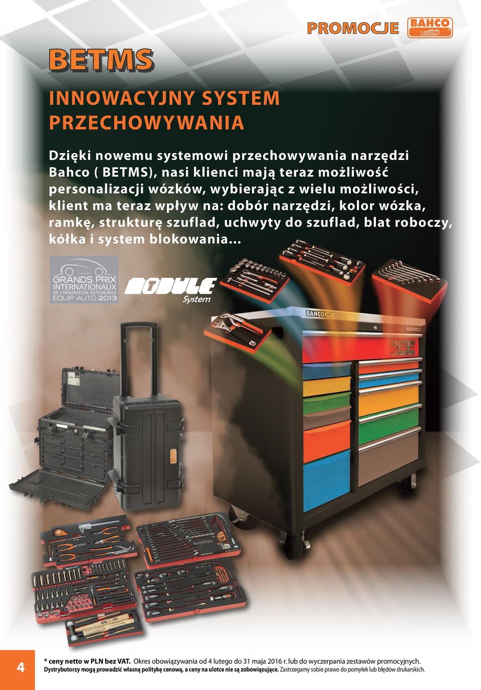 szuflad, blat roboczy, kółka i system blokowania... 4 * ceny netto w PLN bez VAT. Okres obowiązywania od 4 luteo do 31 maja 2016 r.
