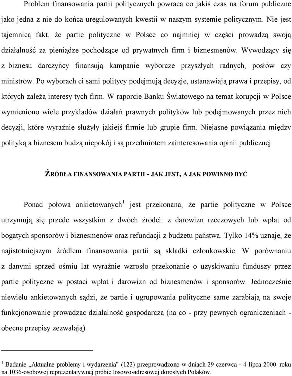 Wywodzący się z biznesu darczyńcy finansują kampanie wyborcze przyszłych radnych, posłów czy ministrów.