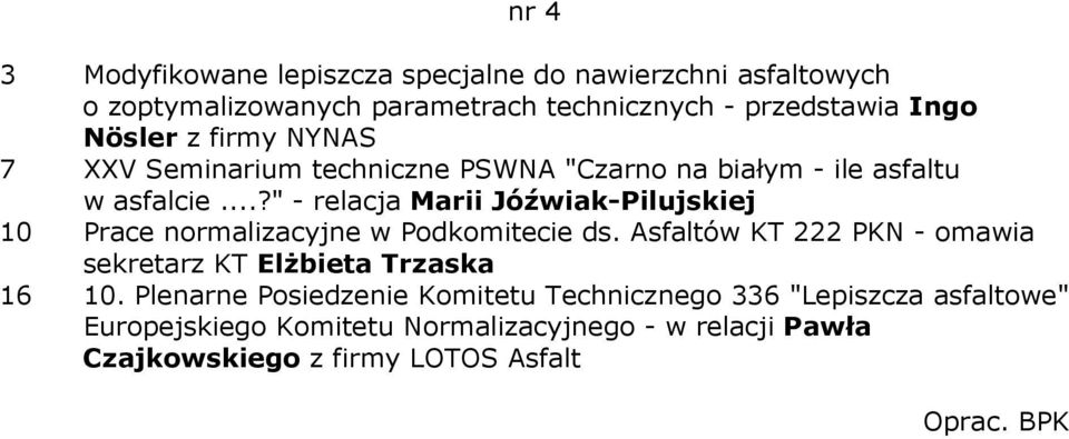 ..?" - relacja Marii Jóźwiak-Pilujskiej 10 Prace normalizacyjne w Podkomitecie ds.