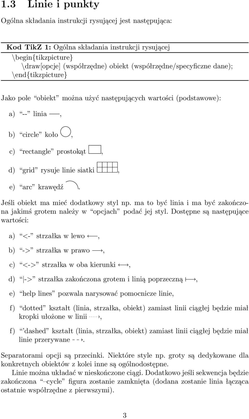 ma to być linia i ma być zakończona jakimś grotem należy w opcjach podać jej styl.
