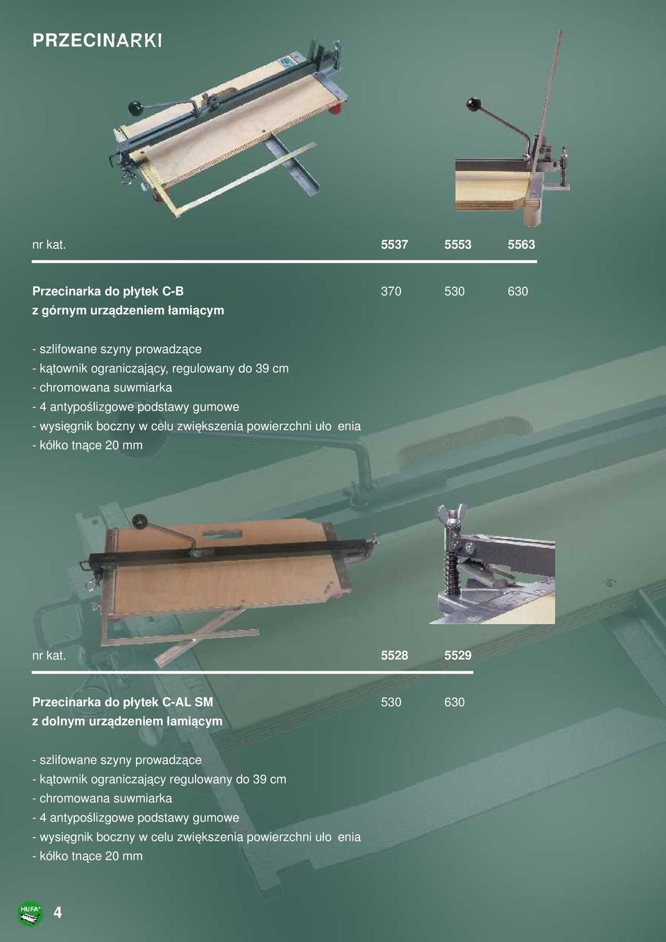 ułożenia - kółko tnące 20 mm 5528 5529 Przecinarka do płytek C-AL SM 530 630 z dolnym urządzeniem łamiącym - szlifowane szyny prowadzące - kątownik