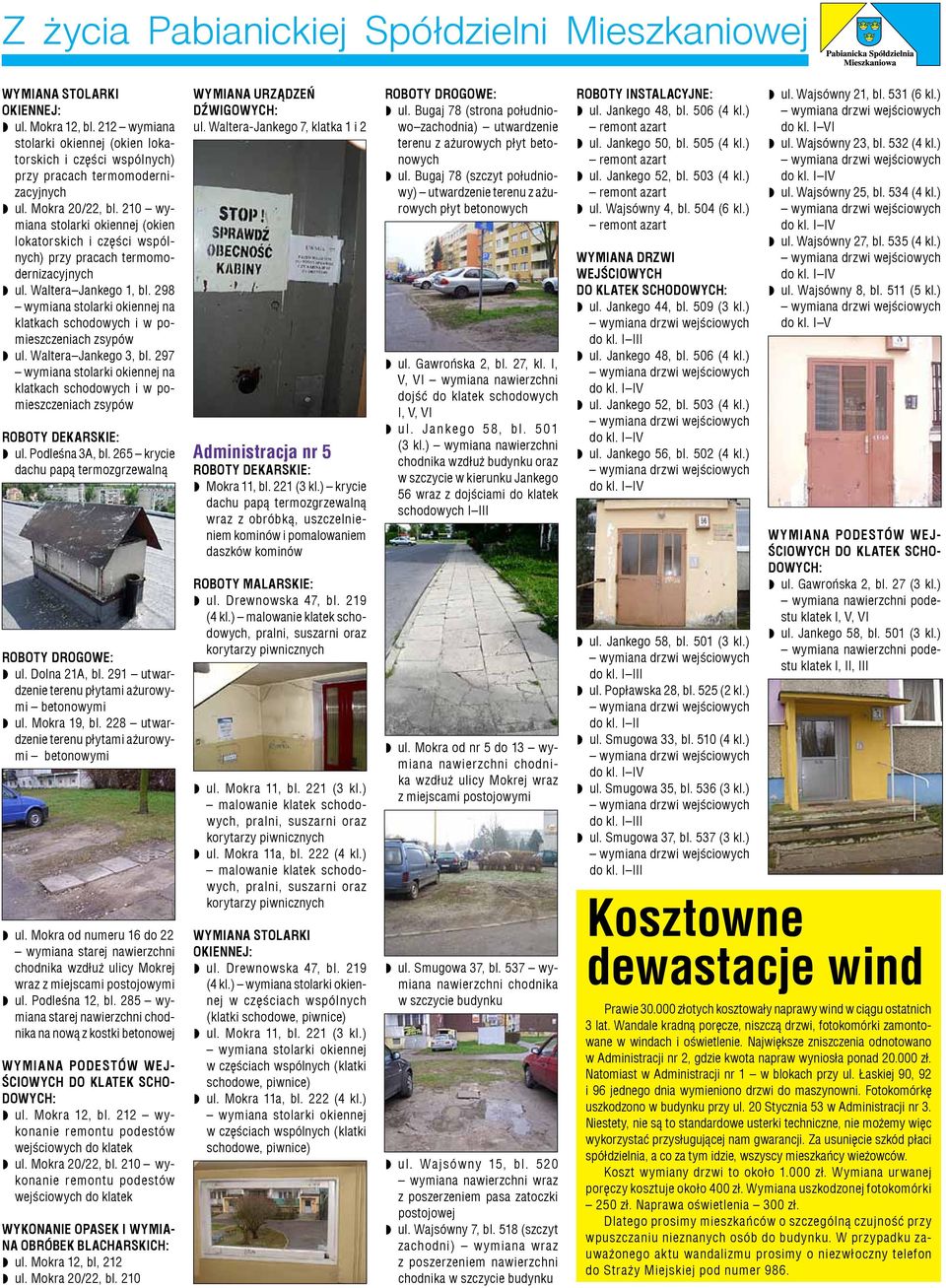 298 wymiana stolarki okiennej na klatkach schodowych i w pomieszczeniach zsypów ul. Waltera Jankego 3, bl.
