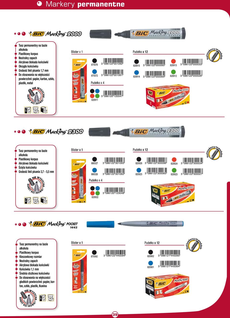 blokada końcówki Ścięta końcówka Grubość linii pisania 3,7-5,5 mm Blister x 880327 880326 820926 820925 820924 820923 IE WYSYCHA N *przez 2 tygodnie 820922 Tusz permanentny na bazie Plastikowy korpus