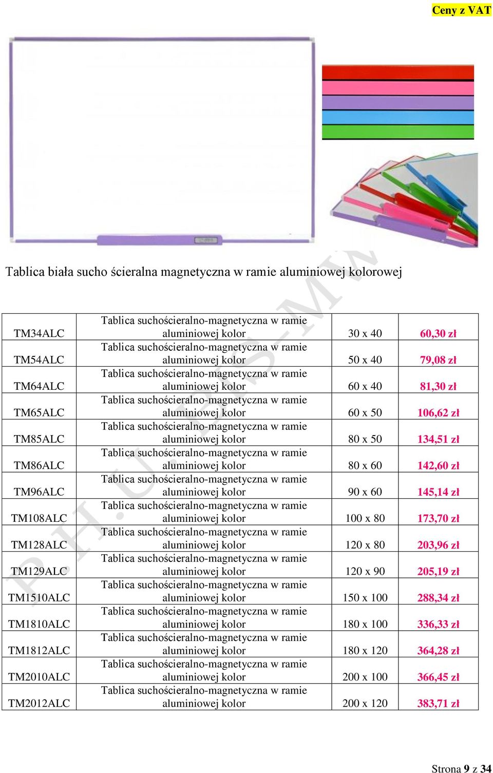 134,51 zł aluminiowej kolor 80 x 60 142,60 zł aluminiowej kolor 90 x 60 145,14 zł aluminiowej kolor 100 x 80 173,70 zł aluminiowej kolor 120 x 80 203,96 zł aluminiowej kolor 120 x 90 205,19