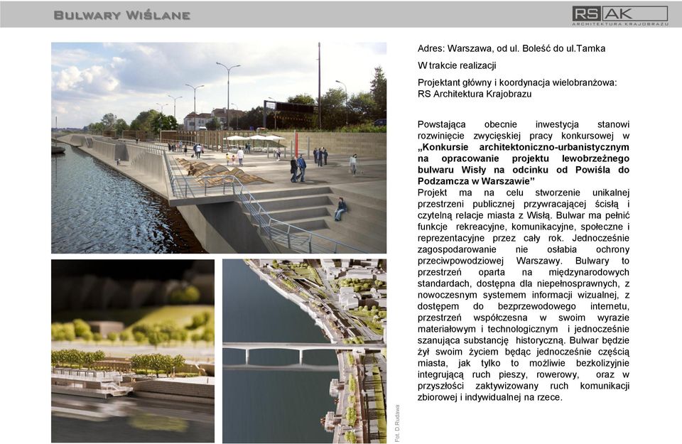 architektoniczno-urbanistycznym na opracowanie projektu lewobrzeżnego bulwaru Wisły na odcinku od Powiśla do Podzamcza w Warszawie Projekt ma na celu stworzenie unikalnej przestrzeni publicznej
