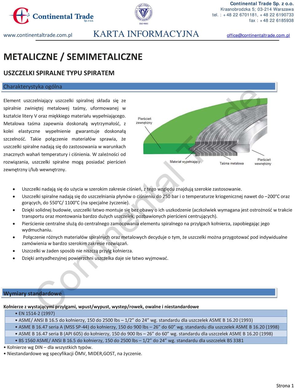 miękkiego materiału wypełniającego. Metalowa taśma zapewnia doskonałą wytrzymałość, z kolei elastyczne wypełnienie gwarantuje doskonałą szczelność.