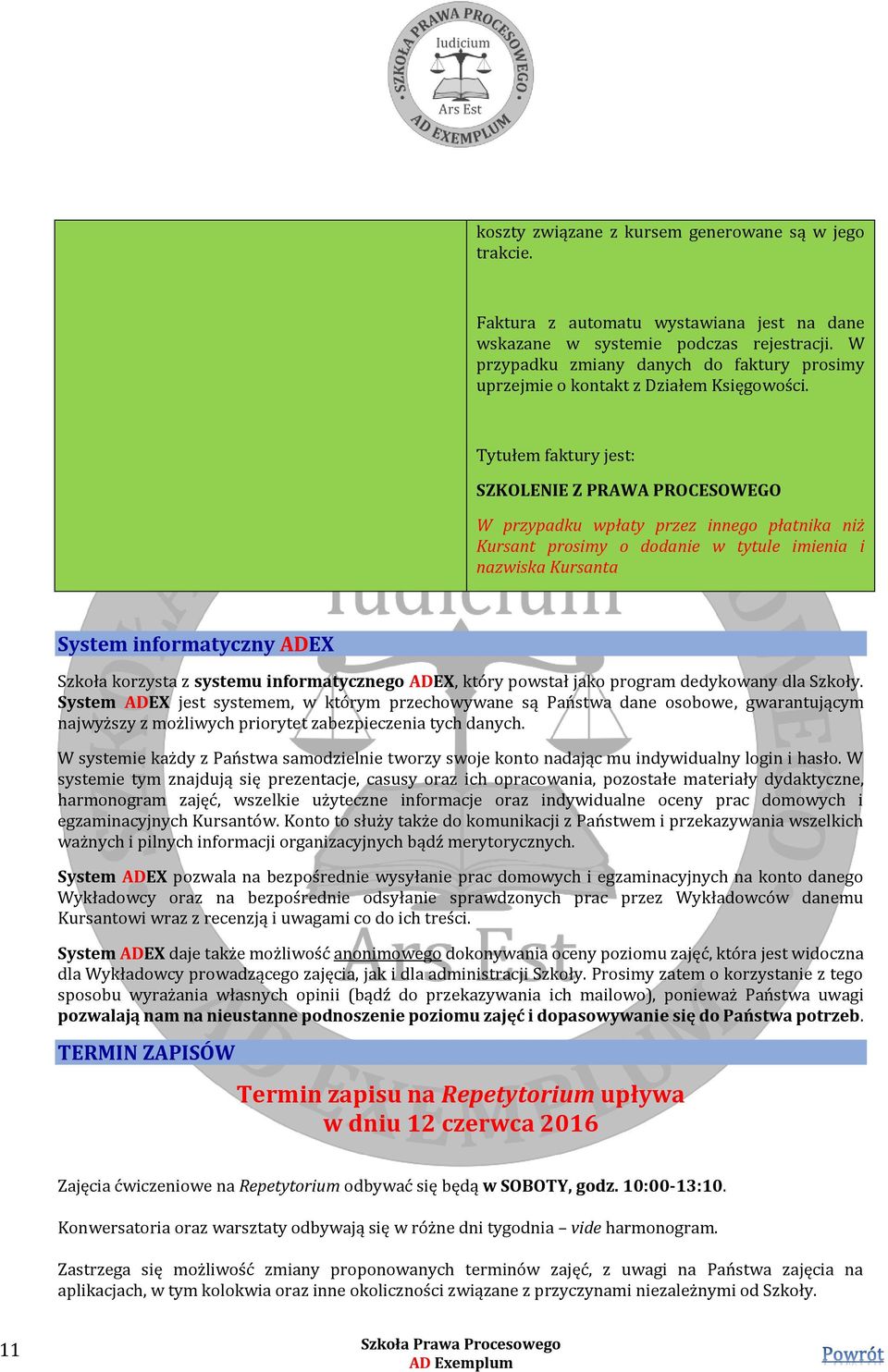 Tytułem faktury jest: SZKOLENIE Z PRAWA PROCESOWEGO W przypadku wpłaty przez innego płatnika niż Kursant prosimy o dodanie w tytule imienia i nazwiska Kursanta System informatyczny ADEX Szkoła