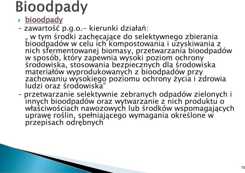 wyprodukowanych z bioodpadów przy zachowaniu wysokiego poziomu ochrony życia i zdrowia ludzi oraz środowiska przetwarzanie selektywnie zebranych odpadów zielonych i