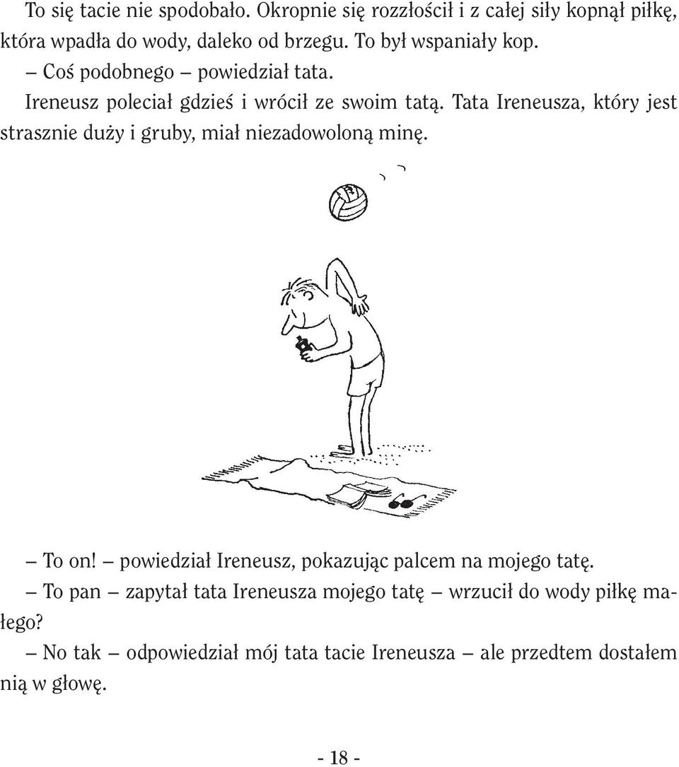 Tata Ireneusza, który jest strasznie duży i gruby, miał niezadowoloną minę. To on!