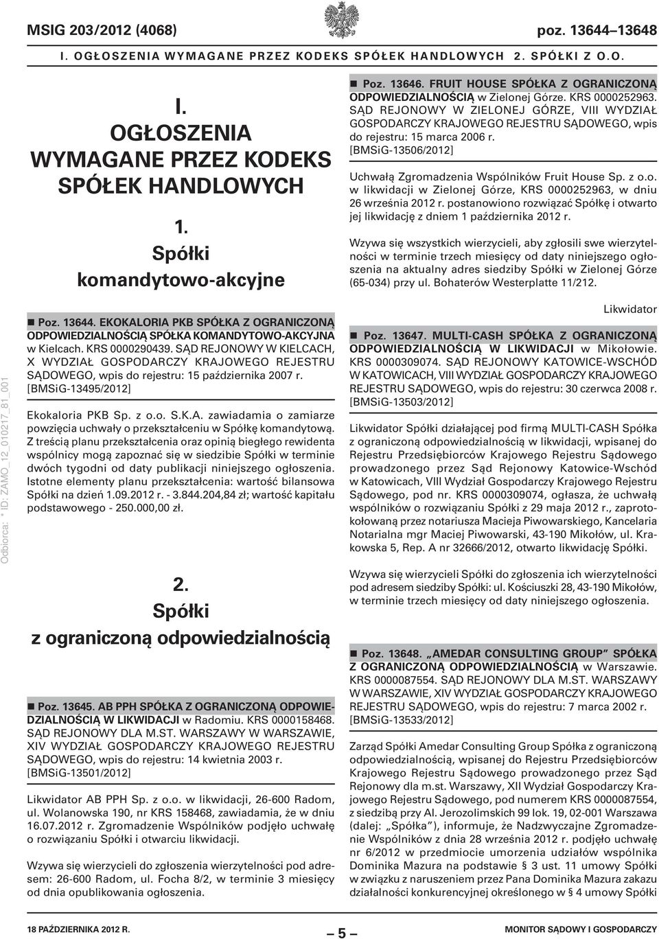 [BMSiG-13506/2012] Uchwałą Zgromadzenia Wspólników Fruit House Sp. z o.o. w likwidacji w Zielonej Górze, KRS 0000252963, w dniu 26 września 2012 r.