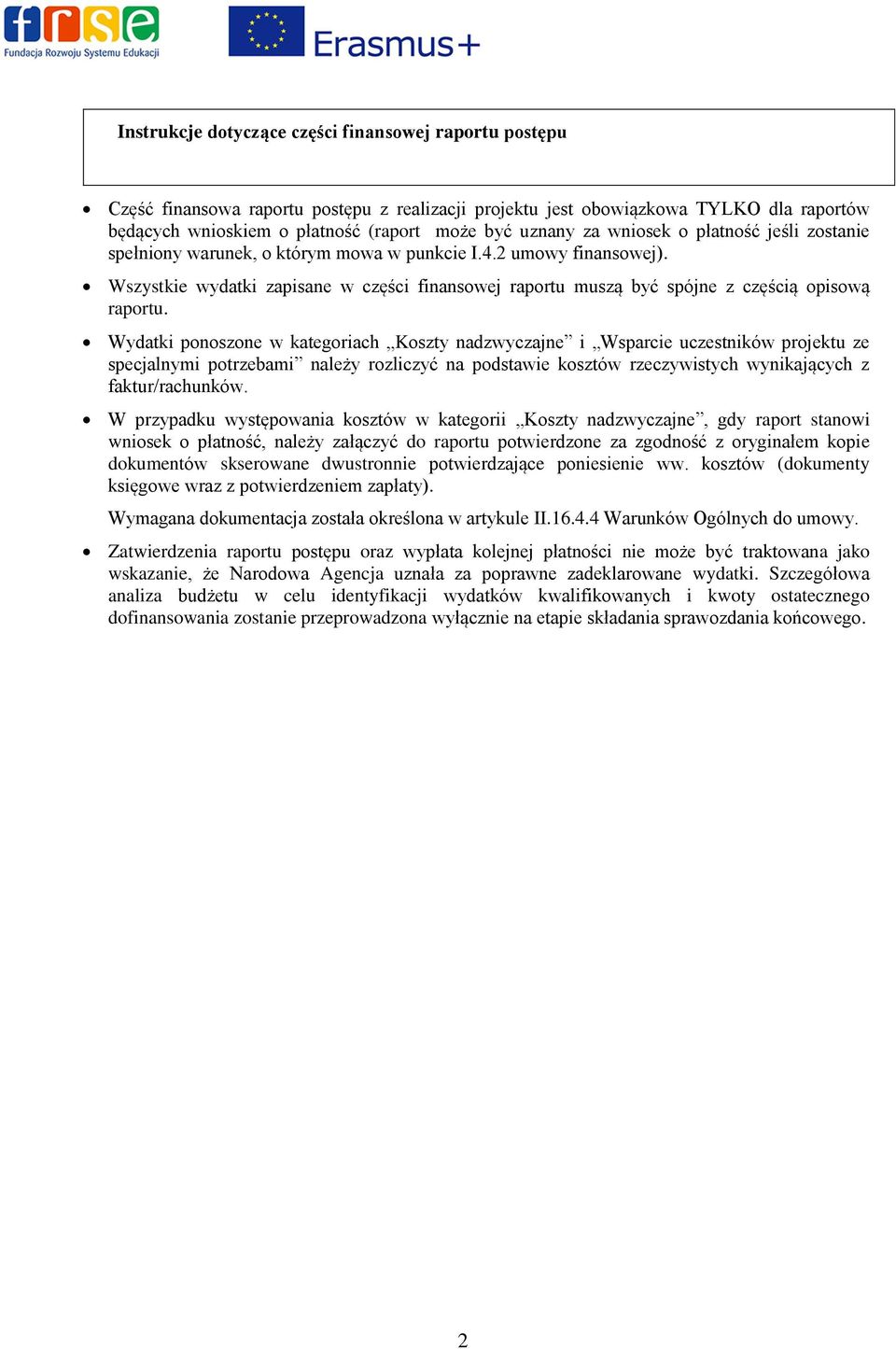 Wszystkie wydatki zapisane w części finansowej raportu muszą być spójne z częścią opisową raportu.