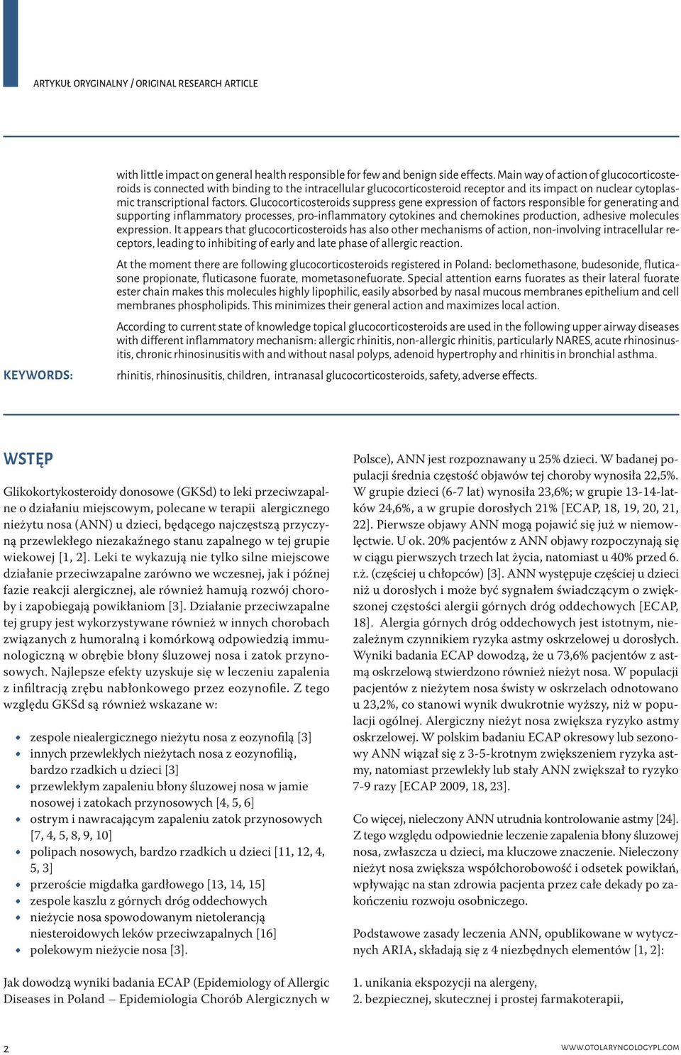 Glucocorticosteroids suppress gene expression of factors responsible for generating and supporting inflammatory processes, pro-inflammatory cytokines and chemokines production, adhesive molecules