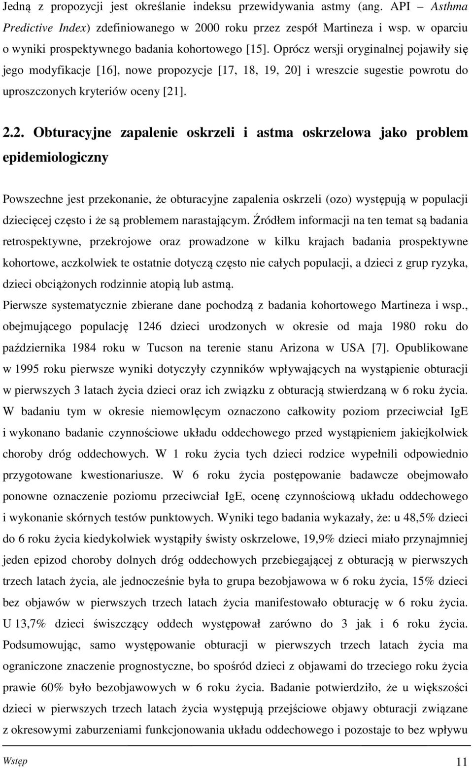 Oprócz wersji oryginalnej pojawiły się jego modyfikacje [6], nowe propozycje [7, 8, 9, ] i wreszcie sugestie powrotu do uproszczonych kryteriów oceny [].