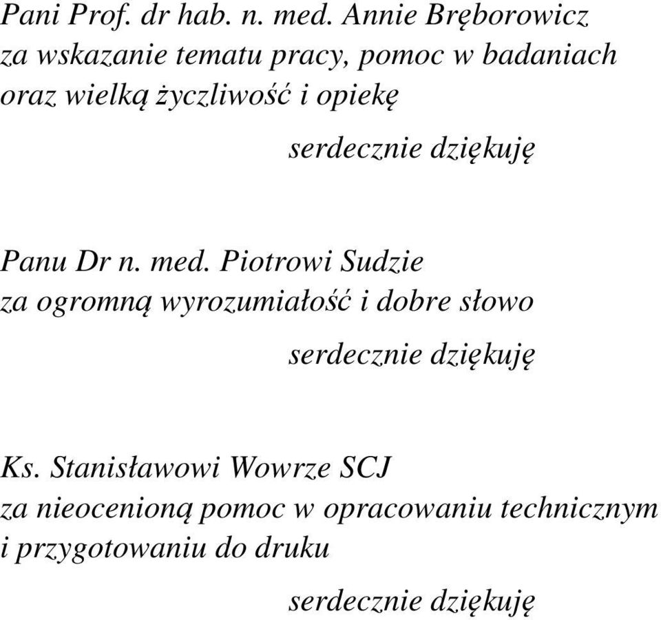 opiekę serdecznie dziękuję Panu Dr n. med.