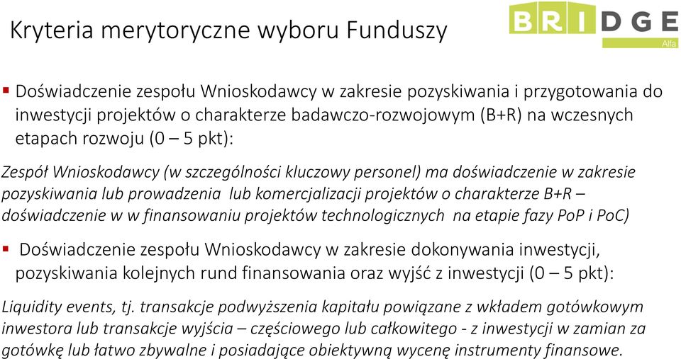 finansowaniu projektów technologicznych na etapie fazy PoP i PoC) Doświadczenie zespołu Wnioskodawcy w zakresie dokonywania inwestycji, pozyskiwania kolejnych rund finansowania oraz wyjść z