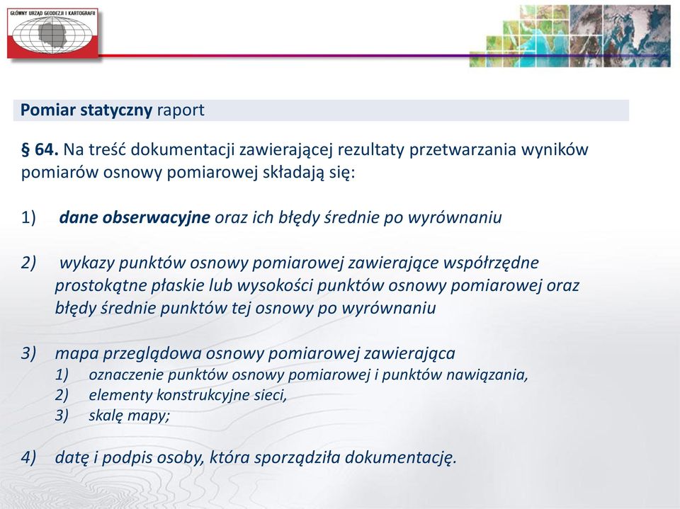 średnie po wyrównaniu 2) wykazy punktów osnowy pomiarowej zawierające współrzędne prostokątne płaskie lub wysokości punktów osnowy pomiarowej