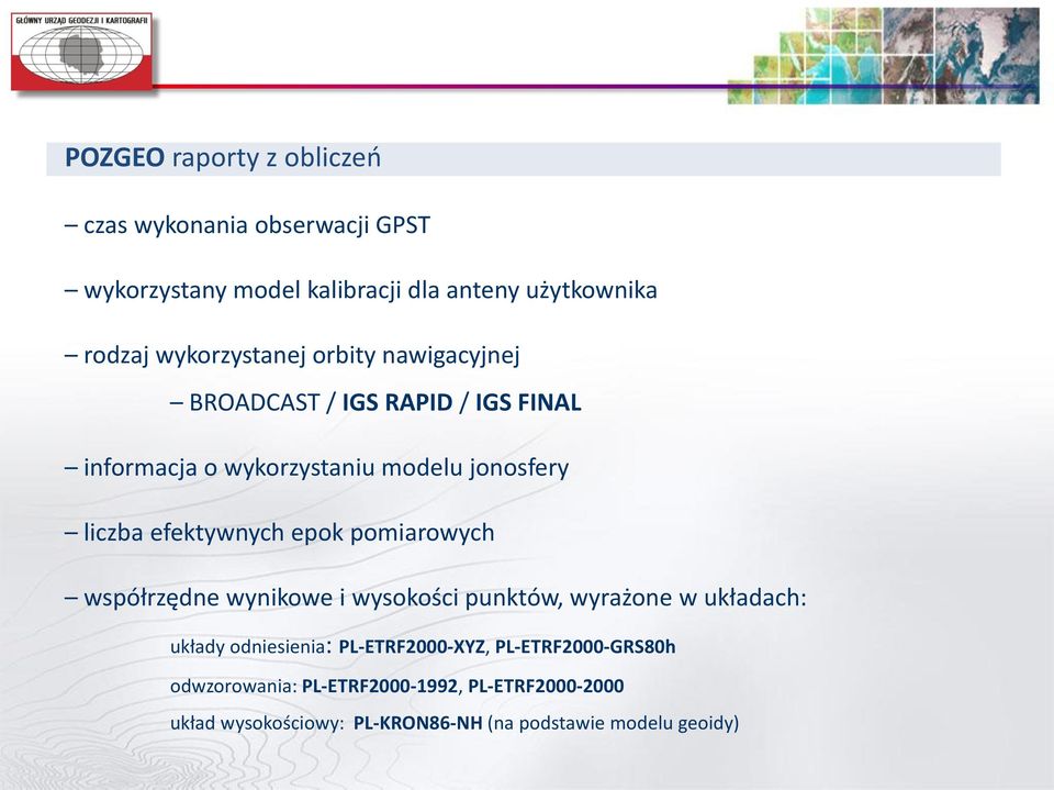 efektywnych epok pomiarowych współrzędne wynikowe i wysokości punktów, wyrażone w układach: układy odniesienia: