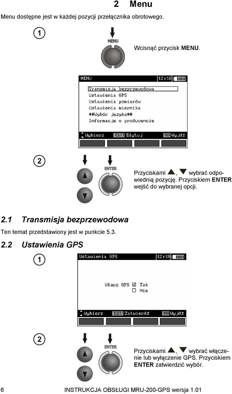 1 Transmisja bezprzewodowa Ten temat przedstawiony jest w punkcie 5.3. 2.