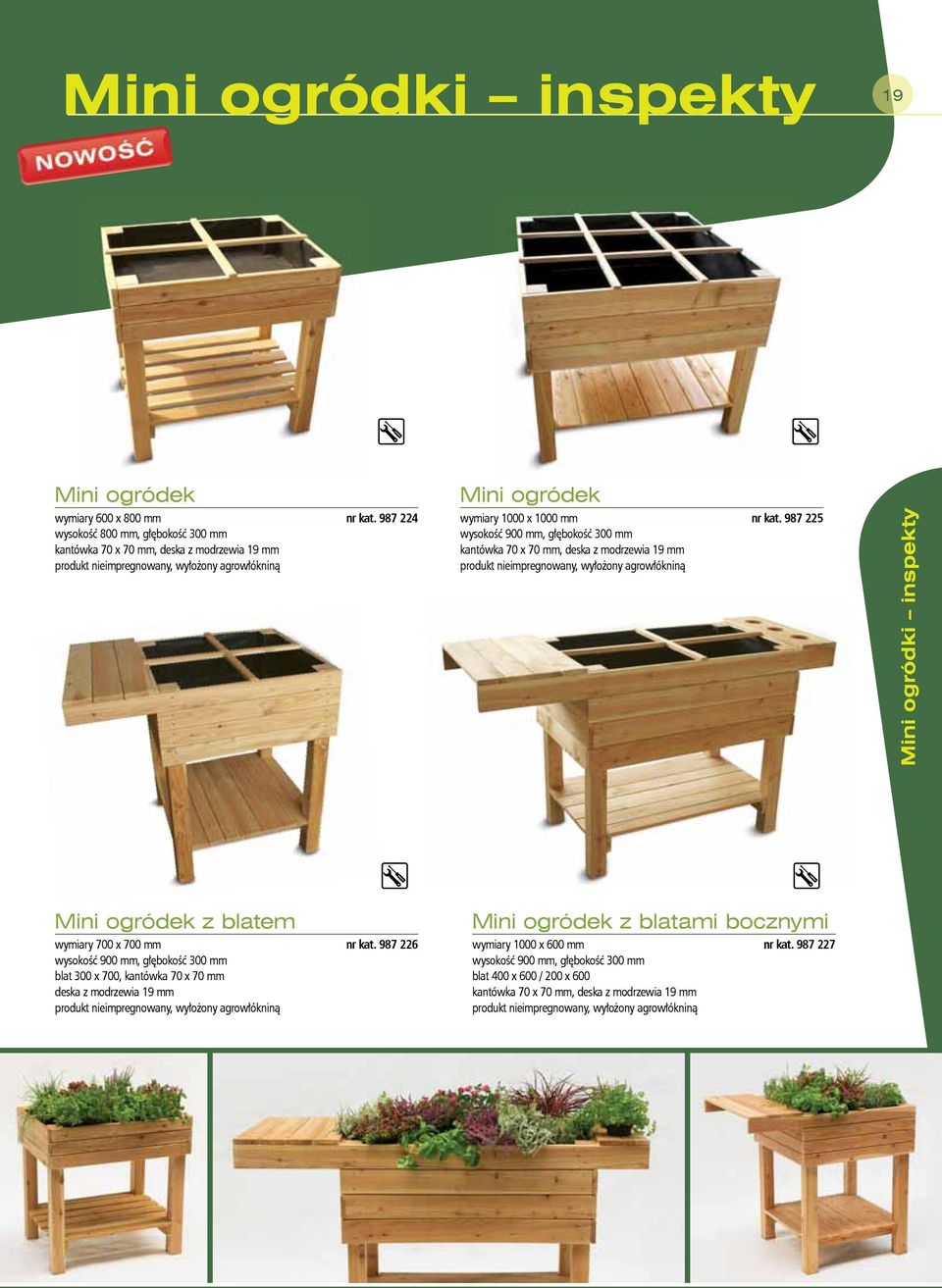 987 225 wysokość 900 mm, głębokość 300 mm kantówka 70 x 70 mm, deska z modrzewia 19 mm produkt nieimpregnowany, wyłożony agrowłókniną Mini ogródki inspekty Mini ogródek z blatem wymiary 700 x 700 mm