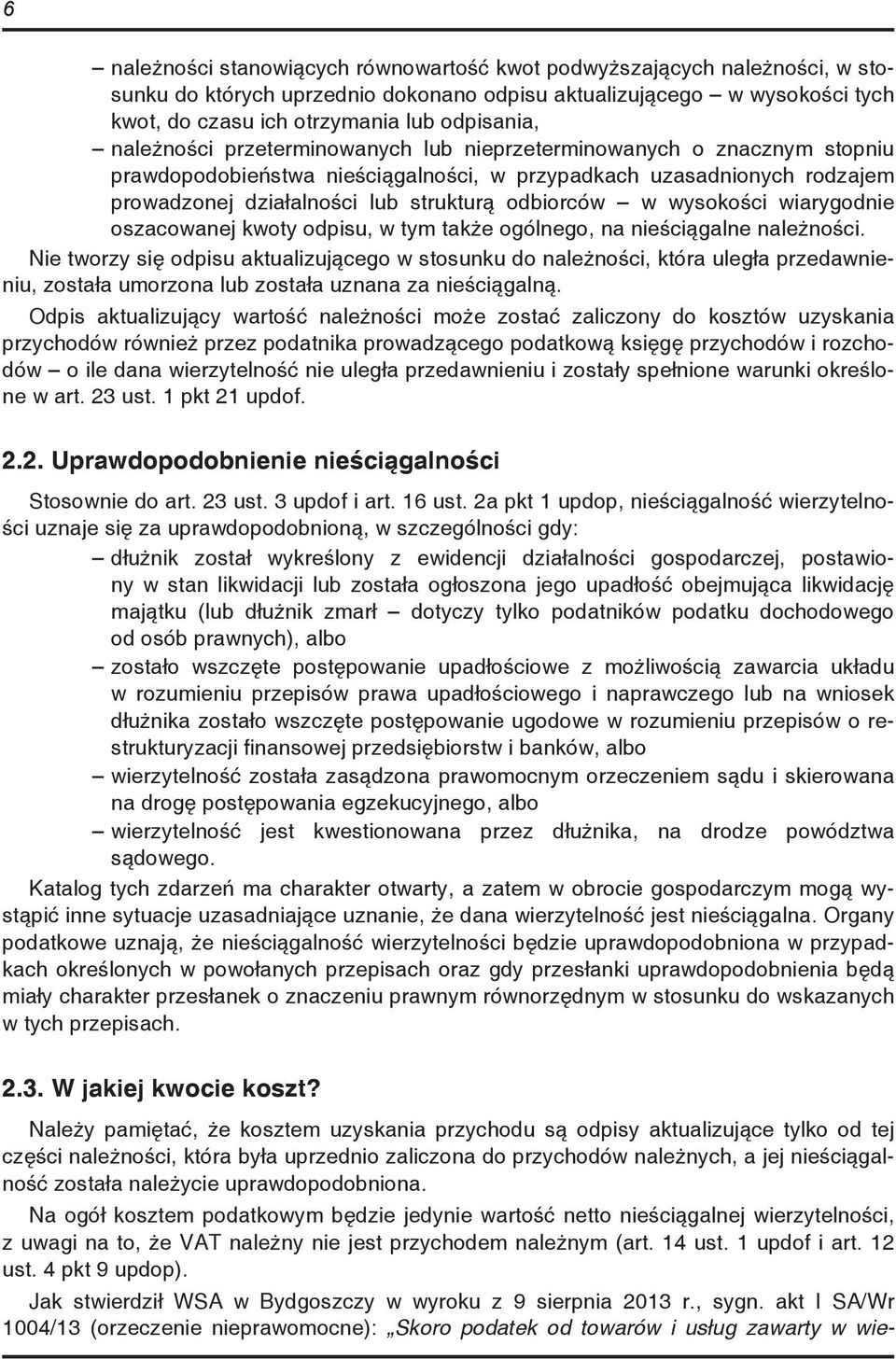 wysokości wiarygodnie oszacowanej kwoty odpisu, w tym także ogólnego, na nieściągalne należności.