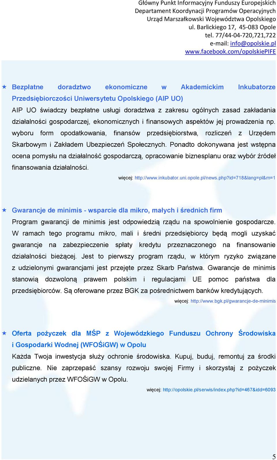 wyboru form opodatkowania, finansów przedsiębiorstwa, rozliczeń z Urzędem Skarbowym i Zakładem Ubezpieczeń Społecznych.