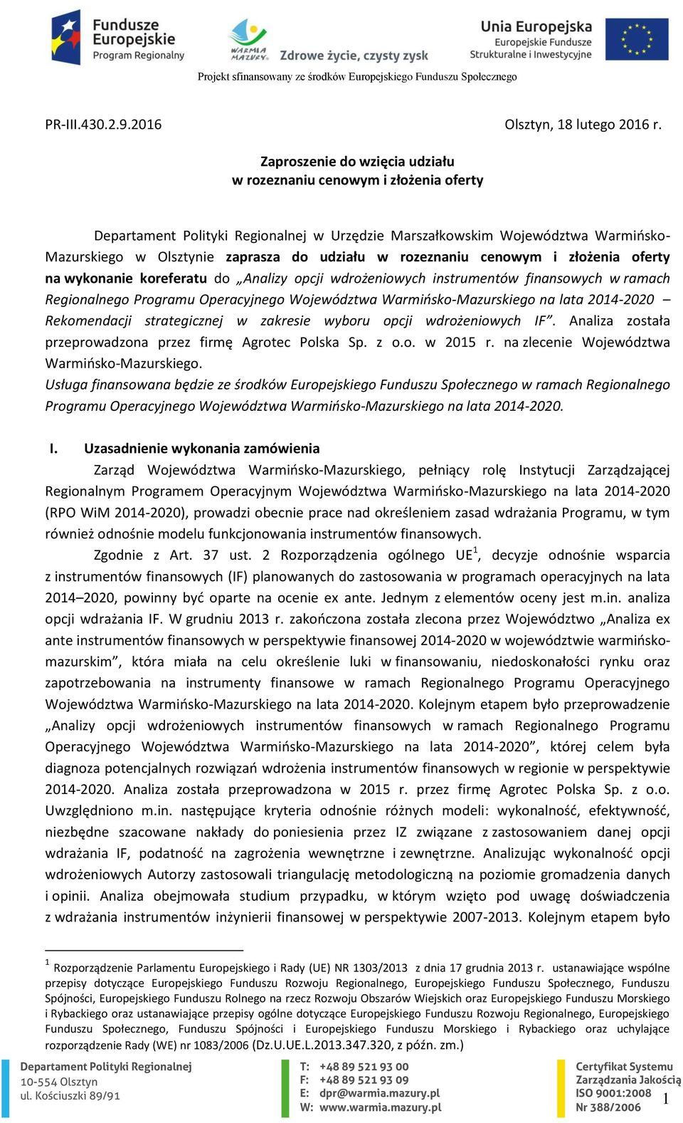 oferty na wykonanie koreferatu do Analizy opcji wdrożeniowych instrumentów finansowych w ramach Regionalnego Programu Operacyjnego Województwa Warmińsko-Mazurskiego na lata 2014-2020 Rekomendacji