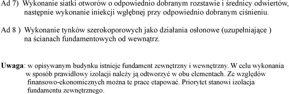 Ad 8 ) Wykonanie tynków szerokoporowych jako działania osłonowe (uzupełniające ) na ścianach fundamentowych od wewnątrz.