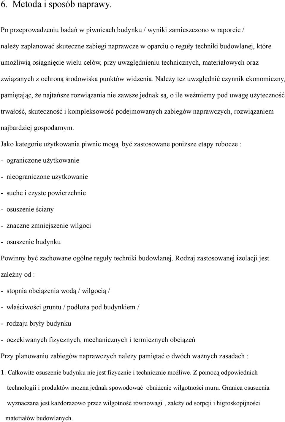 celów, przy uwzględnieniu technicznych, materiałowych oraz związanych z ochroną środowiska punktów widzenia.
