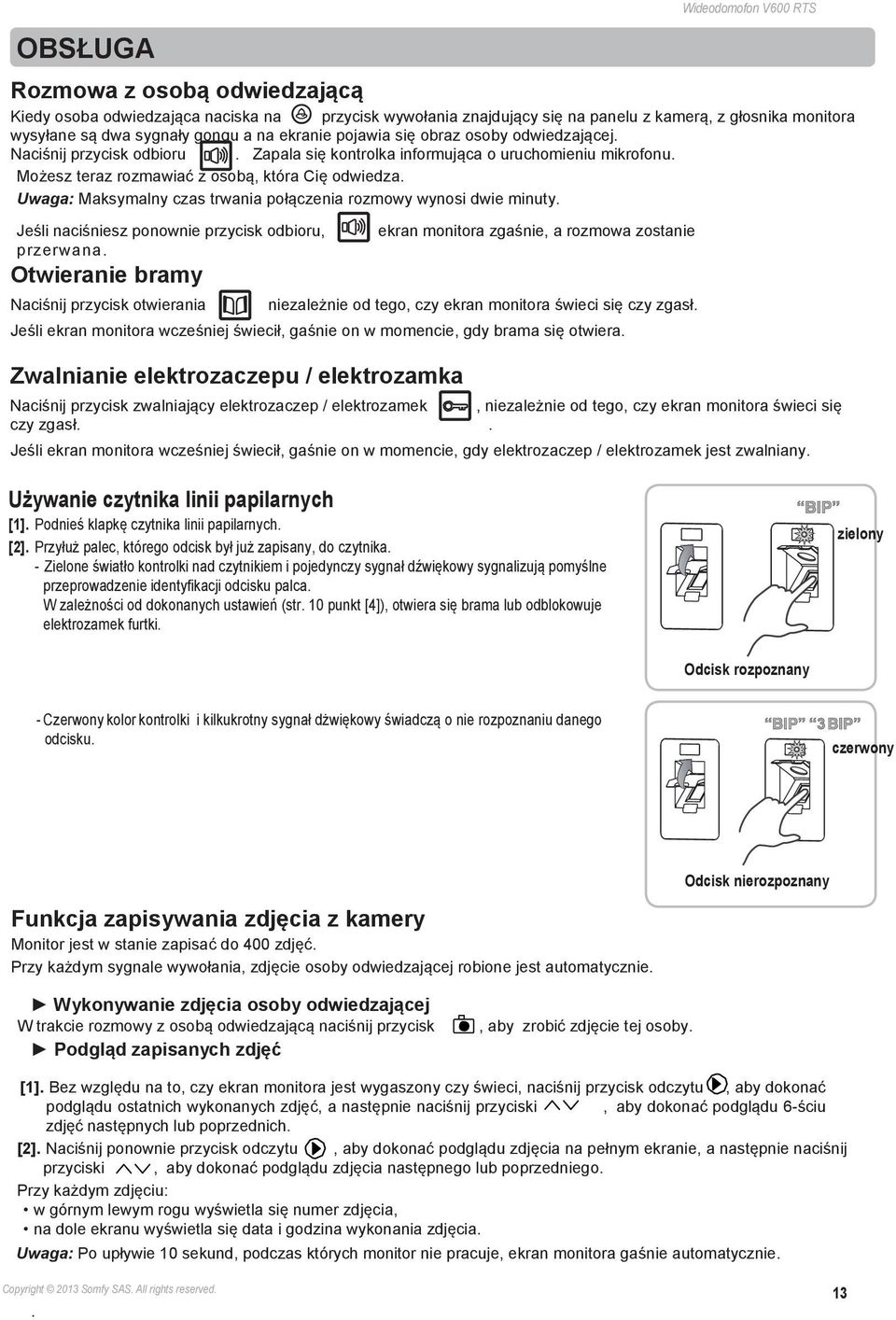 Uwaga: Maksymalny czas trwania połączenia rozmowy wynosi dwie minuty. Jeśli naciśniesz ponownie przycisk odb ioru, przerwana.