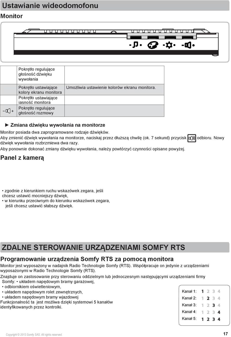 Umożliwia ustawienie natężenia dźwięku głośnika monitora. Zmiana dźwięku wywołania na monitorze Monitor posiada dwa zaprogramowane rodzaje dźwięków.