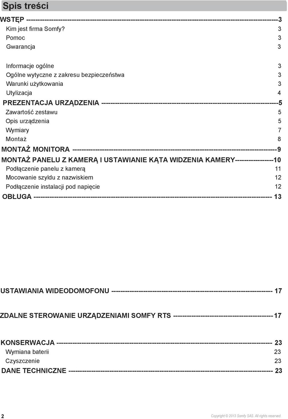 Utylizacja 4 PREZENTACJA URZĄDZENIA ------------------------------------------------------------------------------5 Zawartość zestawu 5 Opis urządzenia 5 Wymiary 7 Montaż 8 MONTAŻ MONITORA