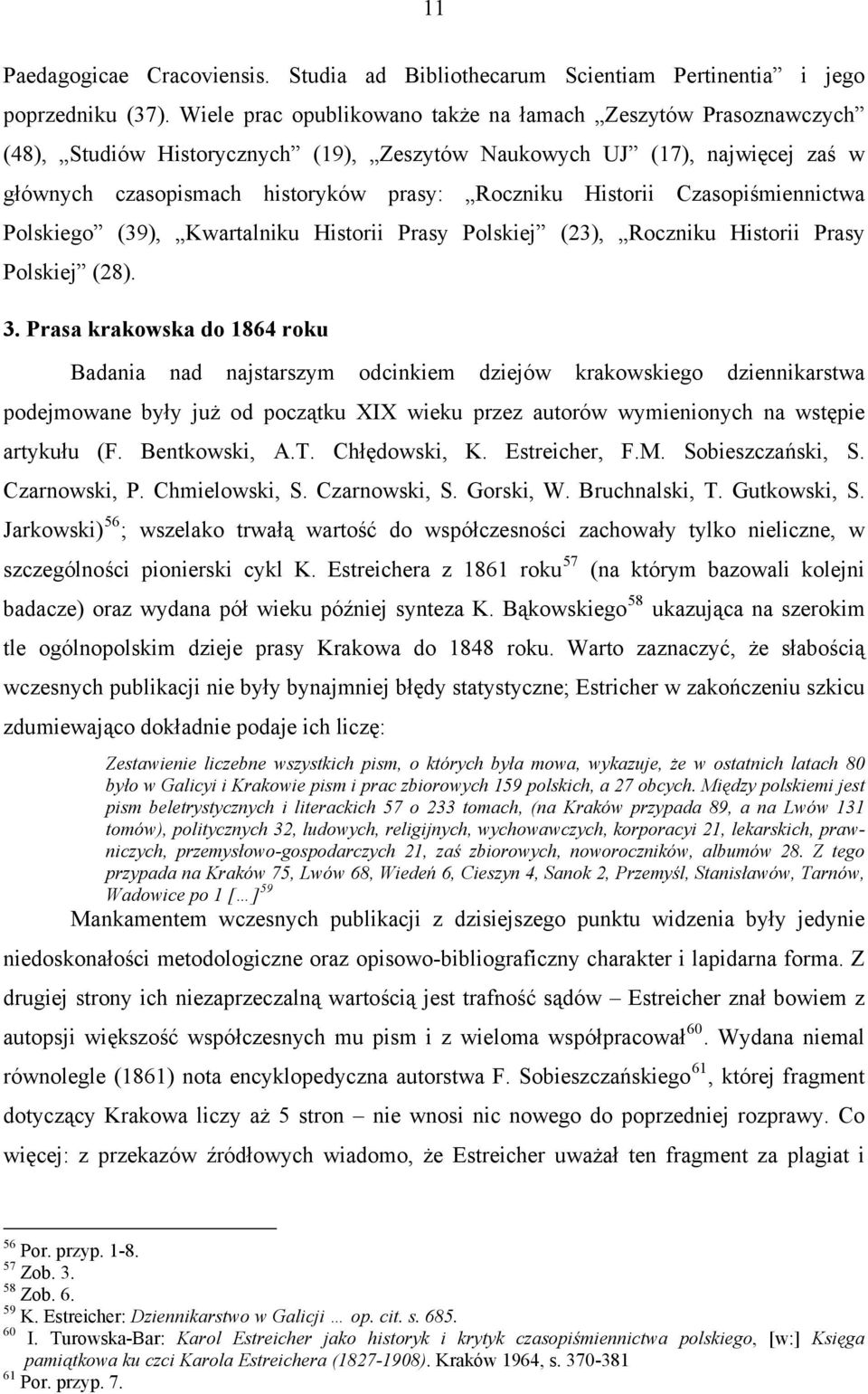 Czasopiśmiennictwa Polskiego (39), Kwartalniku Historii Prasy Polskiej (23), Roczniku Historii Prasy Polskiej (28). 3.