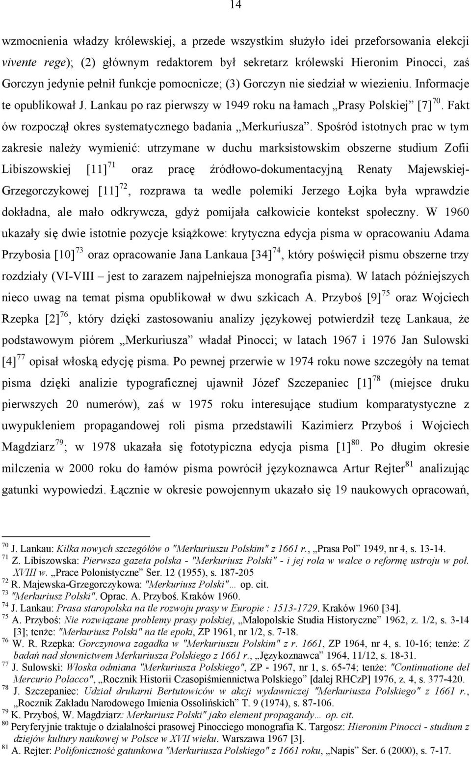 Fakt ów rozpoczął okres systematycznego badania Merkuriusza.