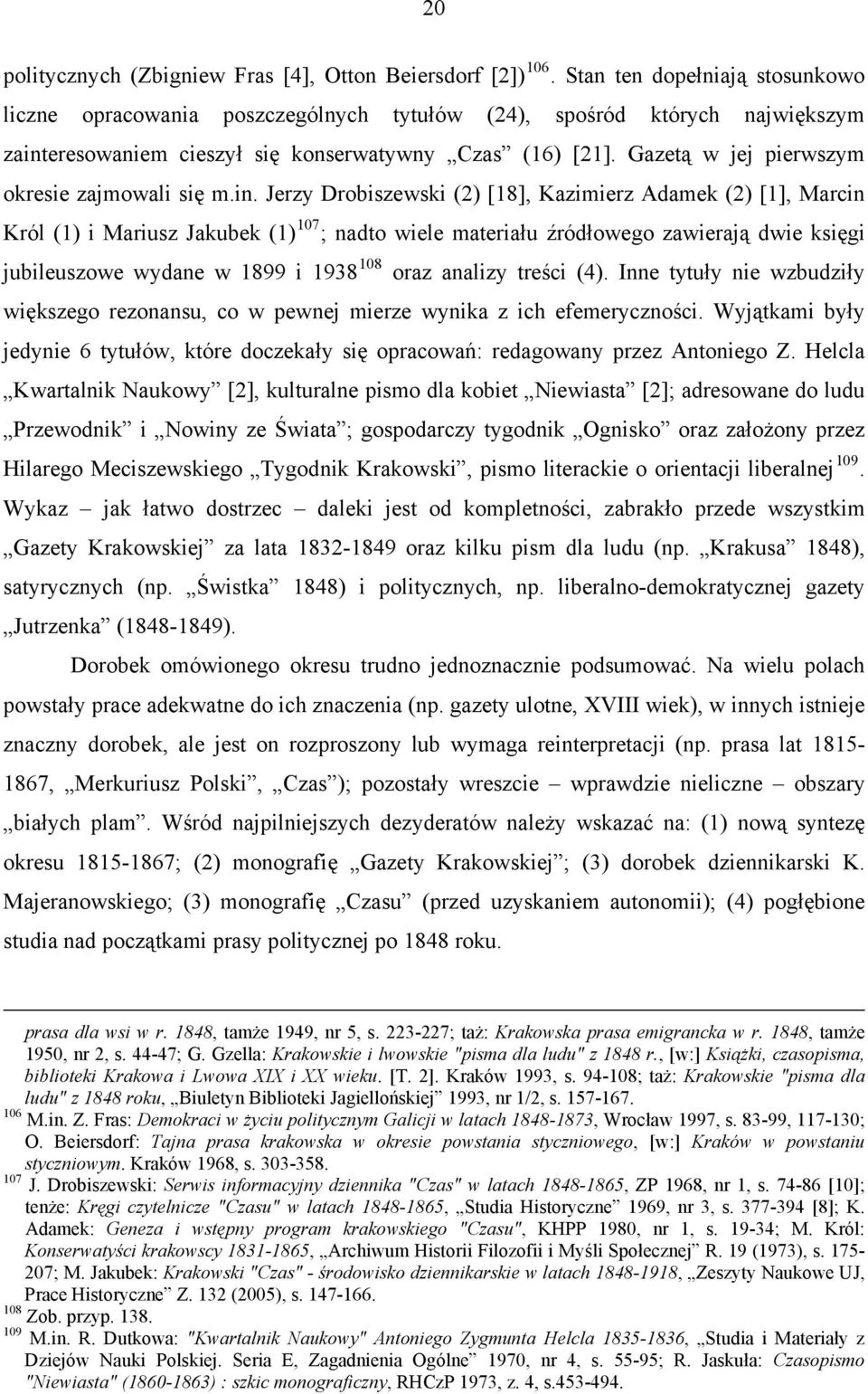 Gazetą w jej pierwszym okresie zajmowali się m.in.