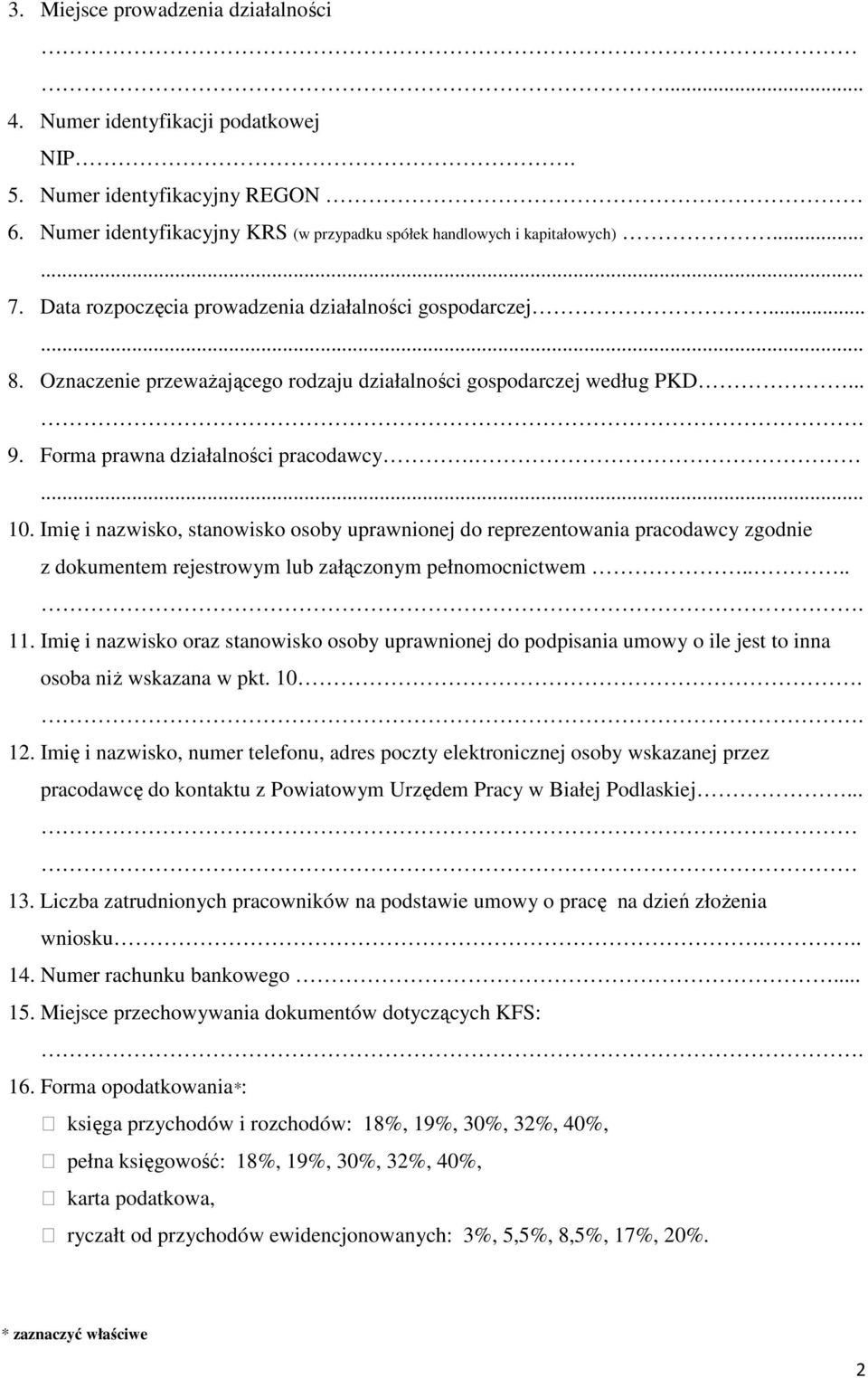 Imię i nazwisko, stanowisko osoby uprawnionej do reprezentowania pracodawcy zgodnie z dokumentem rejestrowym lub załączonym pełnomocnictwem..... 11.