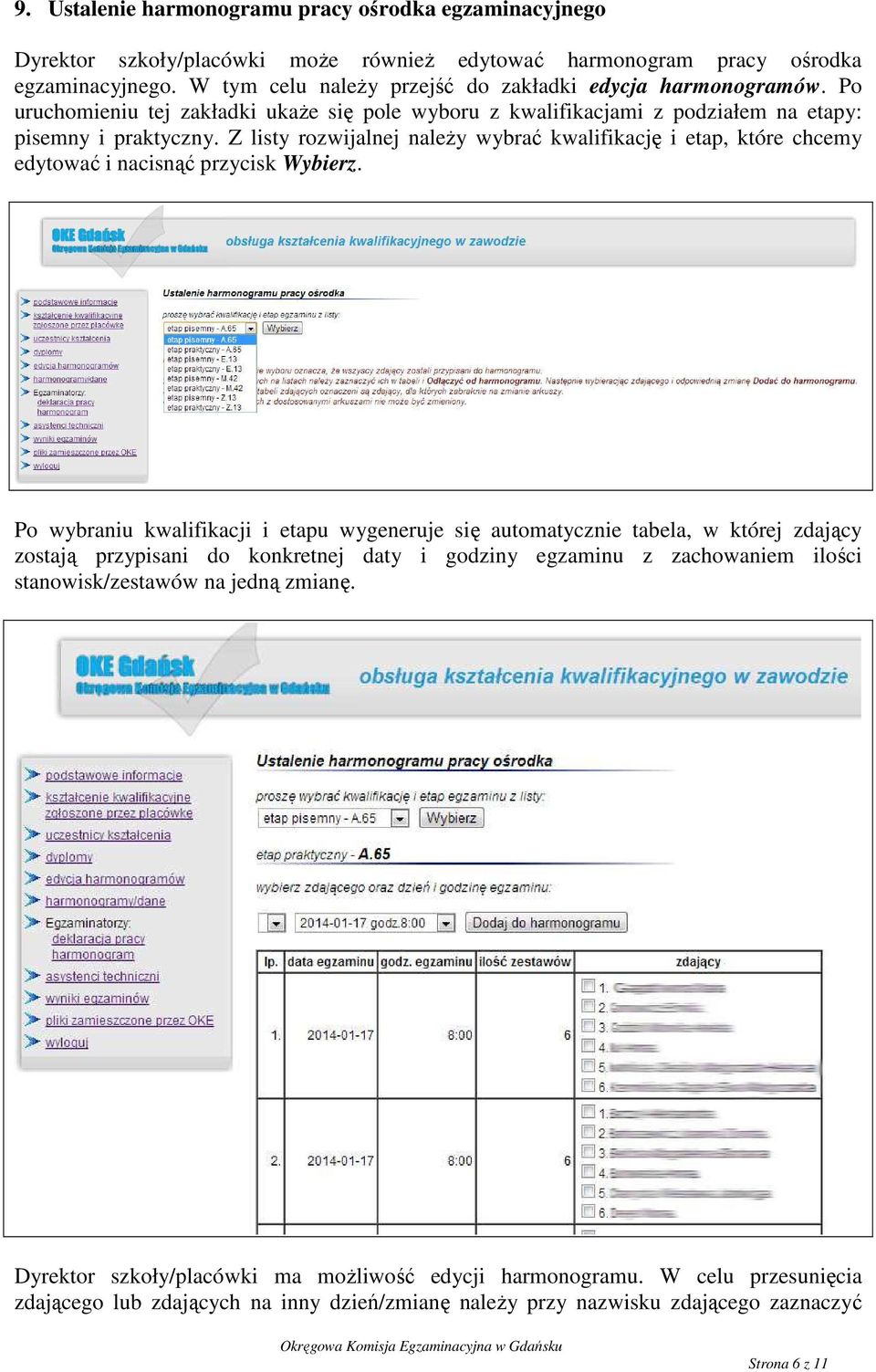 Z listy rozwijalnej naleŝy wybrać kwalifikację i etap, które chcemy edytować i nacisnąć przycisk Wybierz.