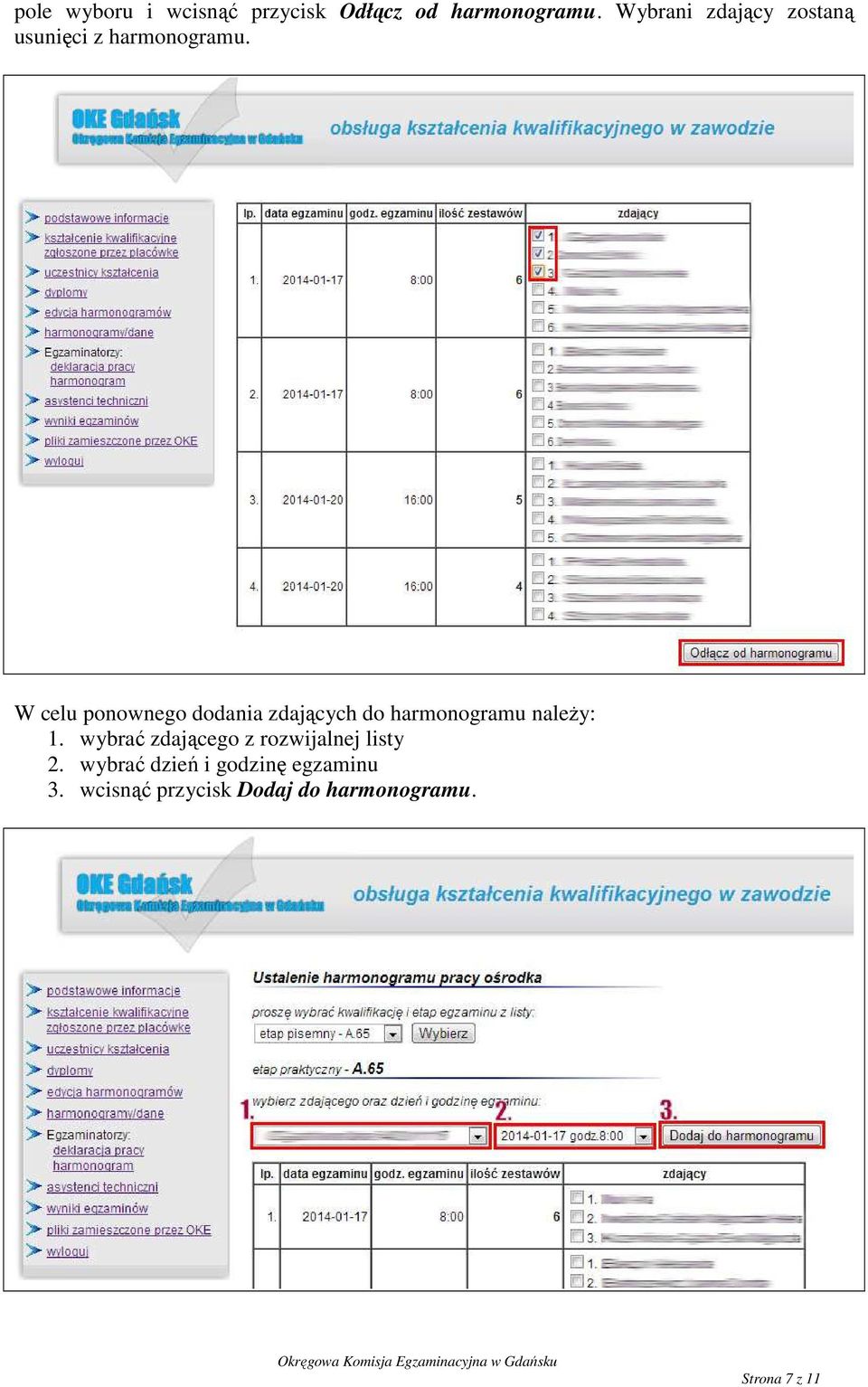 W celu ponownego dodania zdających do harmonogramu naleŝy: 1.