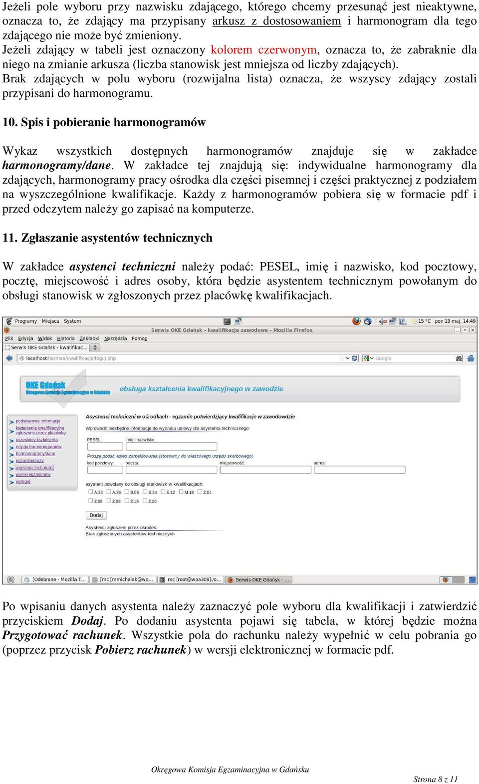 Brak zdających w polu wyboru (rozwijalna lista) oznacza, Ŝe wszyscy zdający zostali przypisani do harmonogramu. 10.