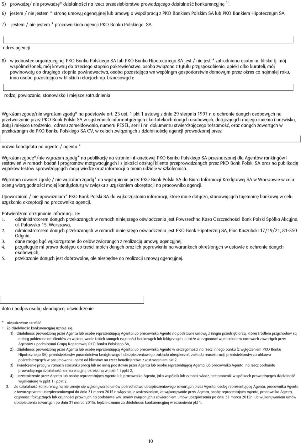 adres agencji 8) w jednostce organizacyjnej PKO Banku Polskiego SA lub PKO Banku Hipotecznego SA jest / nie jest * zatrudniona osoba mi bliska tj.