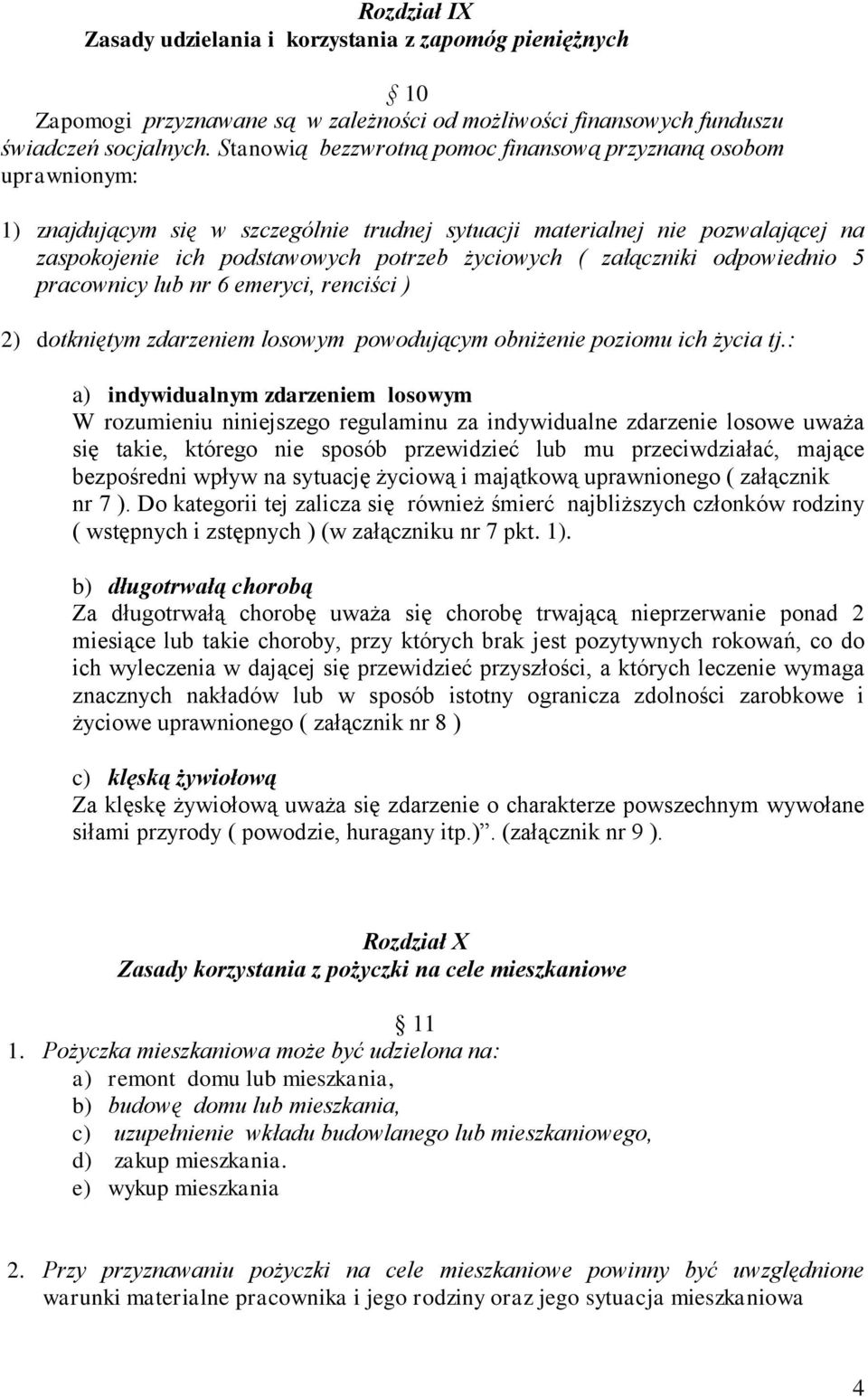 załączniki odpowiednio 5 pracownicy lub nr 6 emeryci, renciści ) 2) dotkniętym zdarzeniem losowym powodującym obniżenie poziomu ich życia tj.