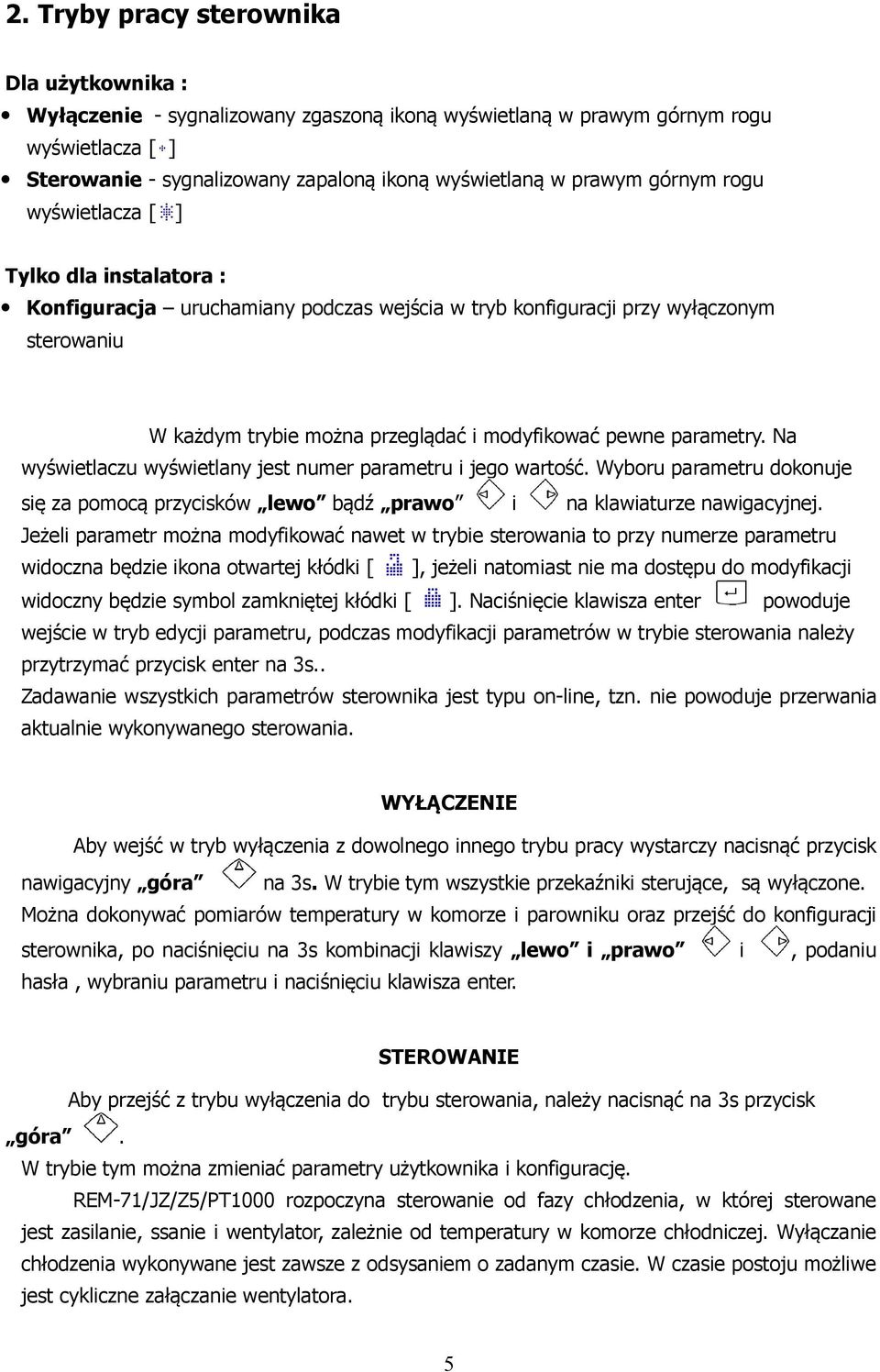parametry. Na wyświetlaczu wyświetlany jest numer parametru i jego wartość. Wyboru parametru dokonuje się za pomocą przycisków lewo bądź prawo i na klawiaturze nawigacyjnej.