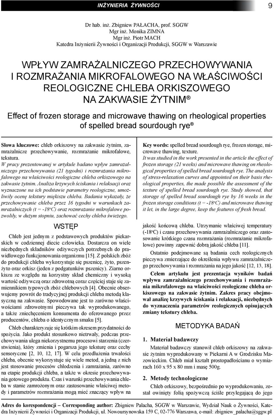 ZAKWASIE ŻYTNIM Effect of frozen storage and microwave thawing on rheological properties of spelled bread sourdough rye Słowa kluczowe: chleb orkiszowy na zakwasie żytnim, zamrażalnicze