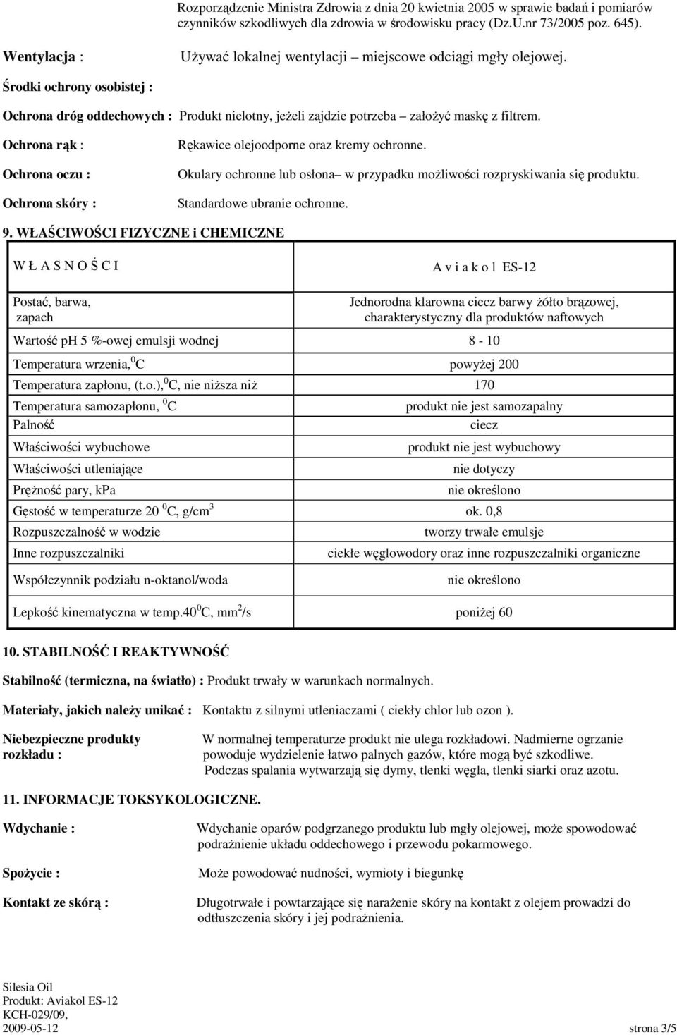 Ochrona rąk : Ochrona oczu : Ochrona skóry : Rękawice olejoodporne oraz kremy ochronne. Okulary ochronne lub osłona w przypadku moŝliwości rozpryskiwania się produktu. Standardowe ubranie ochronne. 9.