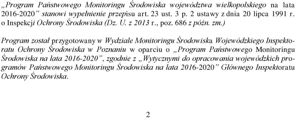 ) Program został przygotowany w Wydziale Monitoringu Środowiska Wojewódzkiego Inspektoratu Ochrony Środowiska w Poznaniu w oparciu o Program