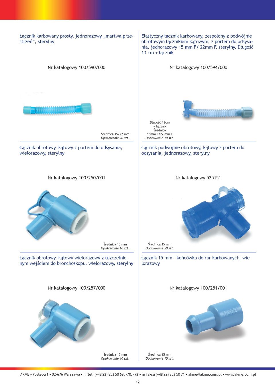 Łącznik obrotowy, kątowy z portem do odsysania, wielorazowy, sterylny Długość 13cm + łącznik Średnica 15mm F/22 mm F Łącznik podwójnie obrotowy, kątowy z portem do odsysania, jednorazowy, sterylny Nr