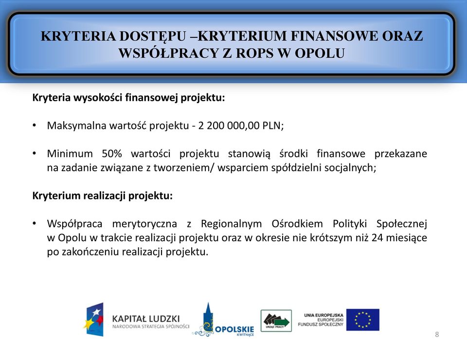 tworzeniem/ wsparciem spółdzielni socjalnych; Kryterium realizacji projektu: Współpraca merytoryczna z Regionalnym Ośrodkiem