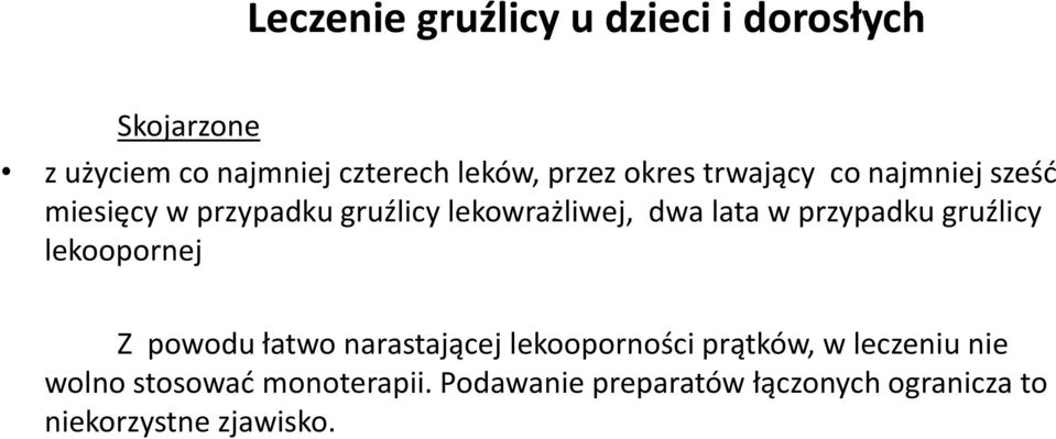 przypadku gruźlicy lekoopornej Z powodu łatwo narastającej lekooporności prątków, w leczeniu