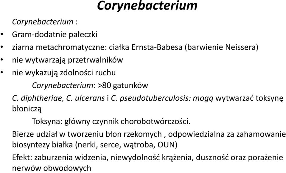 pseudotuberculosis: mogą wytwarzać toksynę błoniczą Toksyna: główny czynnik chorobotwórczości.